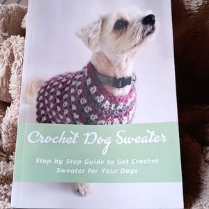Crochet Dog Sweater, used book, 52 pages.